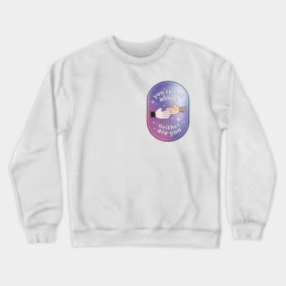 you're not alone neither are you 'label' - reylo Crewneck Sweatshirt